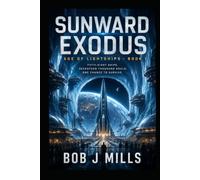 Sunward Exodus: Age of the Lightships - Book 1 (The Age of Lightships)