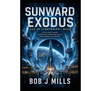 Sunward Exodus: Age of the Lightships - Book 1 (The Age of Lightships)
