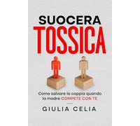 Suocera Tossica: Come salvare la coppia quando la madre compete con te