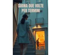 SUONA DUE VOLTE PER TERMINI (Italian Edition)(Italian Romance Novel): Un romance urbano contemporaneo ambientato nella Roma di Termini, tra lavoro notturno, solitudine metropolitana e amore asincrono