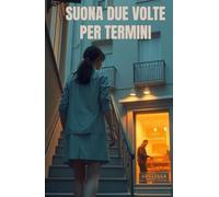 SUONA DUE VOLTE PER TERMINI (Italian Edition)(Italian Romance Novel): Un romance urbano contemporaneo ambientato nella Roma di Termini, tra lavoro notturno, solitudine metropolitana e amore asincrono