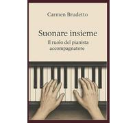 SUONARE INSIEME: Il ruolo del pianista accompagnatore
