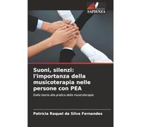 Suoni, silenzi: l'importanza della musicoterapia nelle persone con PEA: Dalla teoria alla pratica della musicoterapia