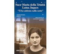 Suor Maria della Trinità Luisa Jaques. «Ti ho attirata nella notte». Ediz. illustrata (Blu. Messaggeri d'amore)