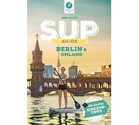 SUP-Guide Berlin & Umland: 15 SUP-Spots + die schönsten Einkehrtipps