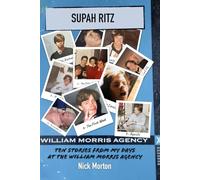 Supah Ritz: Ten Stories From My Days At The William Morris Agency
