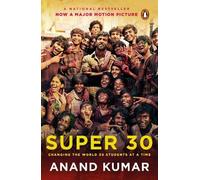 Super 30: Changing the World 30 Students at a Time