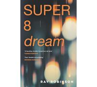 Super 8 Dream: the new novel from the prize-winning author of Forgetting Zoë
