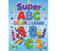Super ABC Color & Learn: The Ultimate Alphabet Coloring Book for Toddlers | Fun Letter and Word Coloring Pages for Kids Ages 2-5