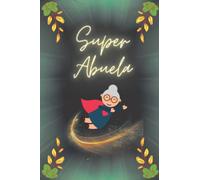 SUPER ABUELA: Regalo abuela| Perfecto para tomar notas, Escribir Pensamientos, Recetas , Diario o Agenda , CUADERNO 6" X 9". 100 Pgs | regalos para abuelas