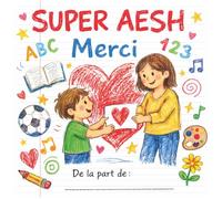 SUPER AESH - Cadeau de fin d’année scolaire pour AESH : Livre de remerciement plein de tendresse - Messages et illustrations colorées pour exprimer la gratitude d’un enfant.
