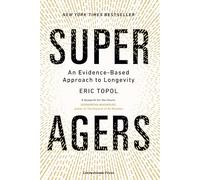 Super Agers: An Evidence-Based Approach to Longevity - The New York Times Bestseller