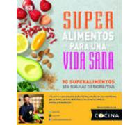 Superalimentos para una vida sana: Prólogo del Chef Gonzalo D'Ambrosio (Cocina)