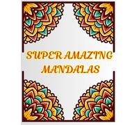 Super Amazing Mandalas: Food for the mind