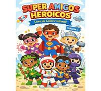Super Amigos Heroicos Livro de Colorir Infantil - 50 Heróis Fictícios para Soltar a Imaginação