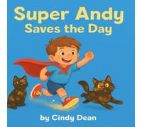 Super Andy Saves the Day: A heartwarming picture book about courage and believing in yourself