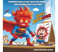 Super Anger: Story about the big feelings and learning how to use them (Super Emotions)