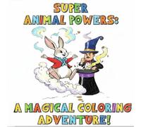 Super Animal Powers: A Magical Coloring Adventure!
