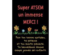 Super ATSEM Merci - Carnet de notes: Idée cadeau de fin d’année original, pour remercier une ATSEM, Maîtresse, Nounou