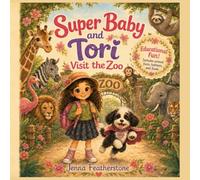 Super Baby and Tori Visit the Zoo: A Fun Animal Adventure About Habitats, Food, Friendships, and Cool Facts (The Adventures of Baby the Super Dog)