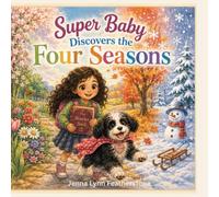 Super Baby Discovers the Four Seasons (The Adventures of Baby the Super Dog)
