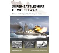 Super-Battleships of World War I: The lost battleships of the Washington Treaty: 338 (New Vanguard)