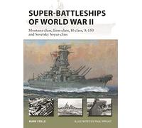 Super-Battleships of World War II: Montana-class, Lion-class, H-class, A-150 and Sovetsky Soyuz-class: 314 (New Vanguard)