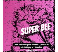 Super Bee: Livre à colorier pour femmes - Univers des héroïnes pop art en action.