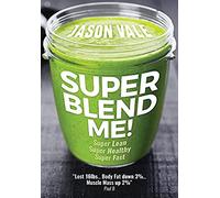 Super Blend Me!: Super Lean! Super Healthy! Super Fast!