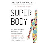 SUPER Body: A 3-Week Program to Harness the New Science of Body Composition and Restore Your Youthful Contours
