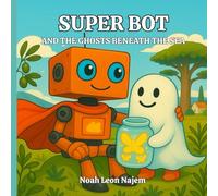 Super Bot and the Ghosts Beneath the Sea