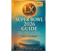 Super Bowl LX 2026 Guide: History, Highlights, and What to Expect in the NFL’s 60th Spectacle
