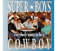 Super Boys - Everybody Wants To Be A Cowboy