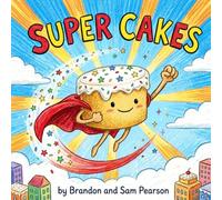 Super Cakes!: It's a sweet adventure you won't forget!