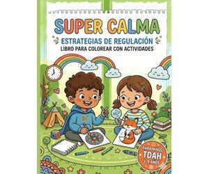 Super Calma: Estrategias de Regulación. Libro para colorear con actividades