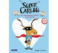 Súper Caribú 1 - Los superhéroes también se enamoran: Mi primer cómic