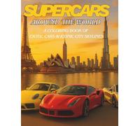 Super Cars Around The World: A Coloring Book of Exotic Cars & Iconic City Skylines