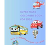 Super Cars Coloring Book for Kids: Fun & Exciting Vehicles to Color - Race Cars, Trucks, and Cool Machines for Ages 3-8