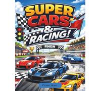 Super Cars & Racing Coloring Book: 40 High-Speed Race Cars, Cool Sports Cars, Drift Scenes & Racing Adventures