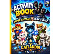 Super-Cat-Team vs Black-Drago: Activity book for kids 6-10 ages: Stop Scrolling, Start Focusing -adventures Story-Based Games to Build Concentration. ... Mazes, Puzzles & Attention Quests (Catlandia)