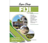 Super Cheap Fiji Travel Guide: Discover Insider Tips for Affordable Adventures and Luxurious Stays