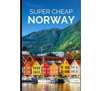 Super Cheap Norway Travel Guide 2023: Enjoy two weeks in Norway for $250 (2026 TRAVEL GUIDE - Super Cheap Insider Guides 2026 - Luxury on a Budget Guidebooks)