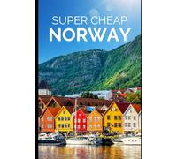 Super Cheap Norway Travel Guide 2023: Enjoy two weeks in Norway for $250 (TRAVEL GUIDE 2026 - Super Cheap Insider Guides 2026 (Luxury on a Budget Guidebooks))