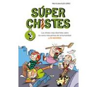 Súper Chistes 3 - Los chistes más divertidos sobre los seres más pelmas de la humanidad: ¡LOS MAYORES!: Libro de chistes para niños y niñas (No ficción ilustrados)