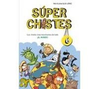 Súper Chistes 6 - Los chistes más tronchantes de todo... ¡EL MUNDO!: Libro de chistes para niños y niñas (No ficción ilustrados)