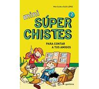 Súper Chistes para contar a tus Amigos (Mini Súperchistes 2): Para niños y niñas. El mejor libro de Chistes. Humor infantil apto para 5-6, 7-8, 9-10 años (No ficción ilustrados)