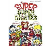 Súper Chistes - SÚPER Súper Chistes: El mejor libro de chistes para niños y niñas (No ficción ilustrados)