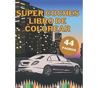 Super Coches Libro De Colorear: Grandes coches exóticos para niños y adultos para pintar relajaciones con páginas negras