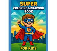 Super Coloring and Drawing Book: for Kids