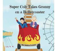 Super Colt Takes Granny On A Rollercoaster (Super Colt Adventures)
